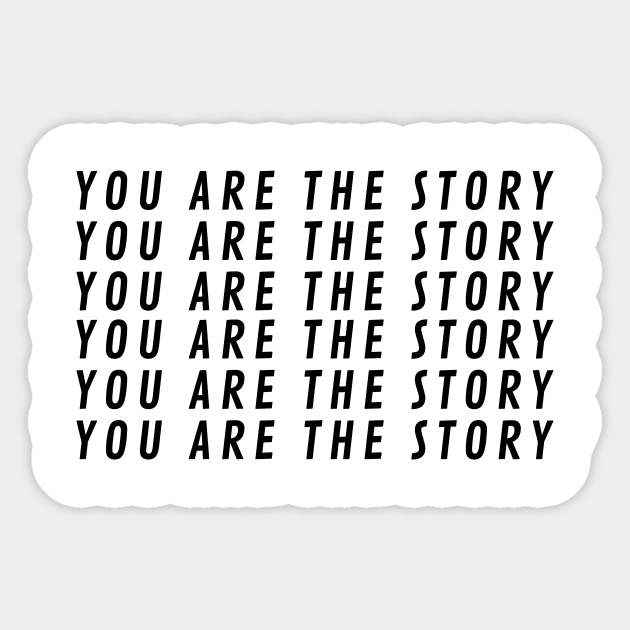 You Are The StoryX6 Sticker by BraveMaker